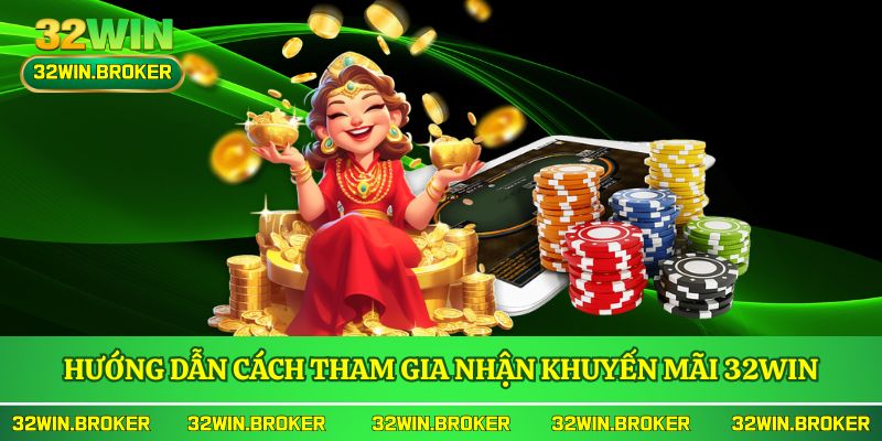 Hướng dẫn cách tham gia nhận khuyến mãi 32WIN