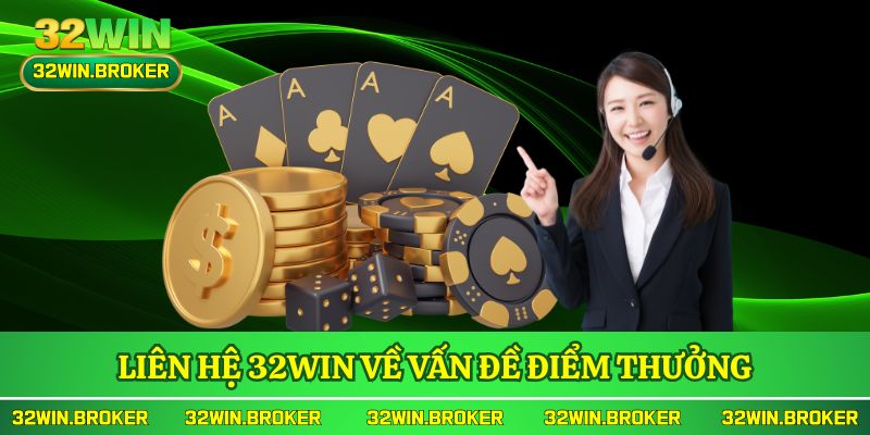Liên hệ 32WIN về vấn đề điểm thưởng