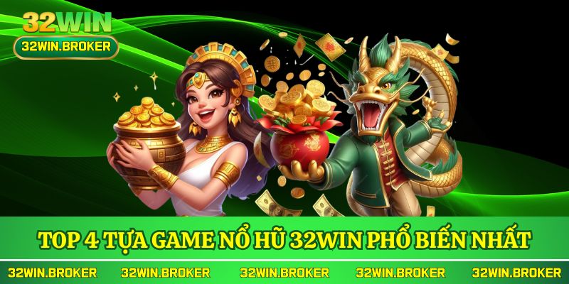 Top 4 tựa game nổ hũ 32WIN phổ biến nhất hiện nay