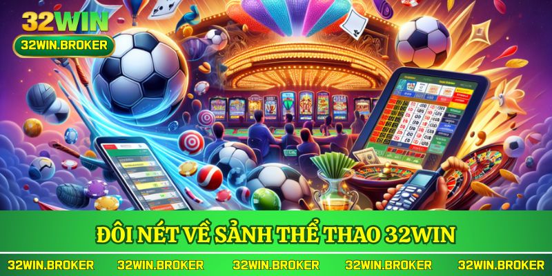 Đôi nét về sảnh thể thao 32WIN